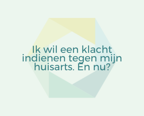 Ik wil een klacht indienen tegen mijn huisarts. En nu