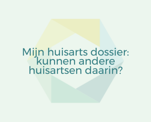 Mijn huisarts dossier: kunnen andere huisartsen daarin